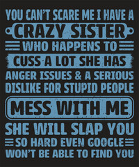 You can not scare me i have a crazy sister typography design with grunge effects ready for print