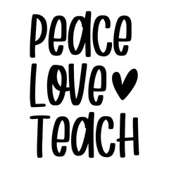 Peace Love Teach