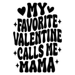 My Favorite Valentine Calls Me Mama