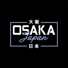 Osaka Tokyo Japan vintage t-shirt streetwear. Typography slogan tshirt design with kanji in japanese translation : Osaka Japan. Vector illustration.