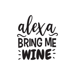 Alexa Bring Me Wine. Vector Design on White Background