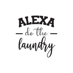 Alexa Do The Laundry. Vector Design on White Background