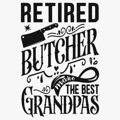 Fototapeta na wymiar Retired Butcher Make The Best Grandpas t-shirt design