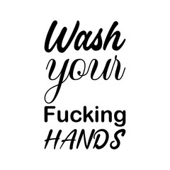 wash your fucking hands black letter quote