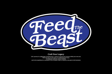 Streetwear design feed the beast aesthetic typography quotes graphic tee vector templates