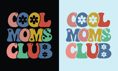 Cool Moms Club Retro Design,Cool moms club quote retro wavy colorful Design,Best Mom Day Design,gift, lover,Mom Cut File,Happy Mother's Day Design