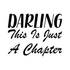 darling this is just a chapter black letter quote