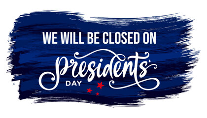 Closed for Presidents day sign, We will be closed for Presidents day, banner, card, template, vector, printable, logo, graphic, clipart, text, lettering for office, shop, web, social media post