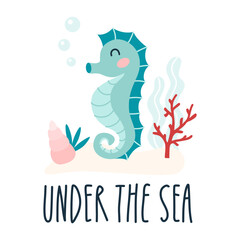 Lettering quote sea life, ocean, beach, summer vacation with cute cartoon seahorse. Poster, print, postcard, sticker on a marine theme. Under the sea