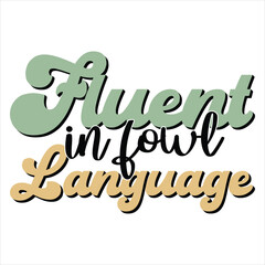 FLUENT IN FOWL LANGUAGE   FARM T SHIRT DESIGN, 