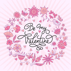 Greeting card for Valentines day with a floral design elements and lettering in the round frame. Vector color illustration in doodle style.