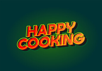 Happy cooking. Text effect in 3D look. Eye catching color