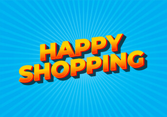 Happy shopping. Text effect in 3D look with eye catching color