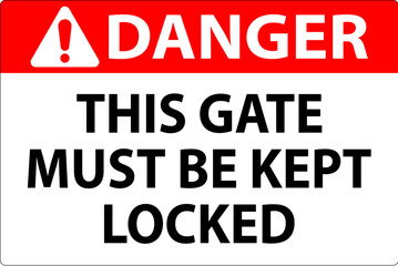 Fototapeta premium Danger Sign, Gate Must Be Kept Locked