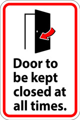 Obraz premium Notice Sign, Door To Be Kept Closed At All Times