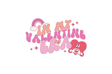 In My Valentine Era Retro Valentines Day PNG Sublimation T shirt design