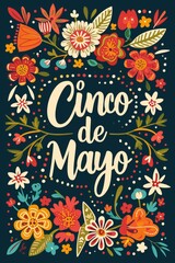 Cinco de mayo lettering text with flowers bouquet. Traditional Mexican Holiday.
