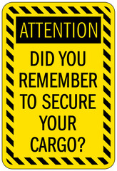 Truck driver sign did you remember to secure your cargo