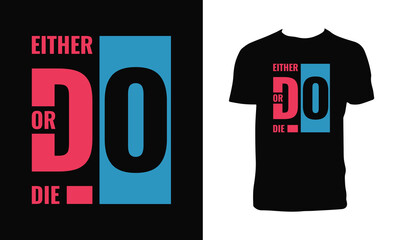 Either Do Or Die Typography And Lettering T Shirt Design
