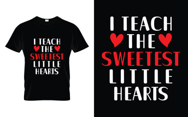 I teach the sweetest little hearts Happy Valentine's Day T-shirt