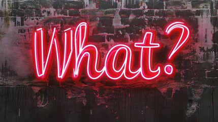 Red neon sign spelling 'What?' on a grunge black wall - Powered by Adobe