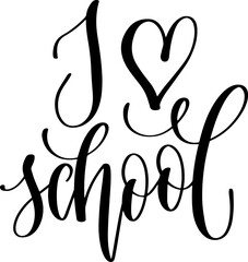 I love school - hand lettering inscription design text back to school