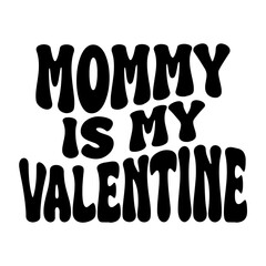 Mommy Is My Valentine