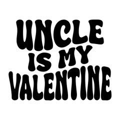 Uncle Is My Valentine