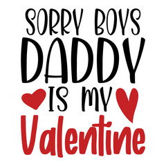 Sorry Boys Daddy Is My Valentine