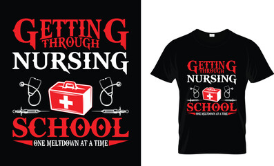 Getting Through Nursing School One Meltdown At A Time_ T-Shirt Design Template