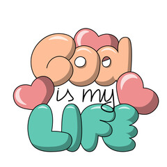 Cartoon bubble Lettering of the phrase God is my Life in color
