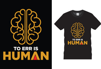 To Err is Human T Shirt Design Vector Template. 
retro, vector, shirt, typography, vintage, outdoor, camp, explore, eye catching T Shirt Ready for Print.
