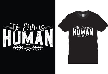 To Err is Human T Shirt Design Vector Template