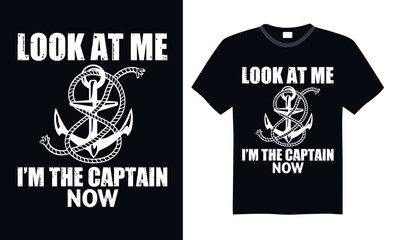 Look at me I’m the captain now - Boat Captain T Shirt Design, Hand drawn vintage illustration with hand lettering and decoration elements, banner, flyer and mug, Poster, EPS