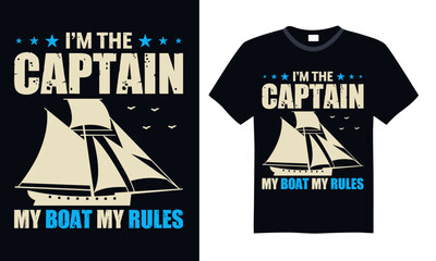 I’m the captain my boat my rules - Boat Captain T Shirt Design, Hand drawn vintage illustration with hand lettering and decoration elements, banner, flyer and mug, Poster, EPS 