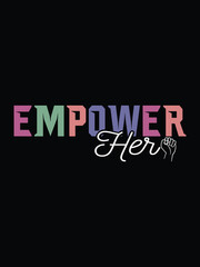 Empower her, Women's day 8 march t-shirt design,  Typography t shirt design,