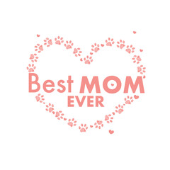 Fototapeta na wymiar Best mom ever text. Happy Mother's day design