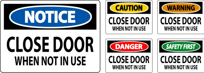 Fototapeta premium Caution Sign Close Door When Not In Use