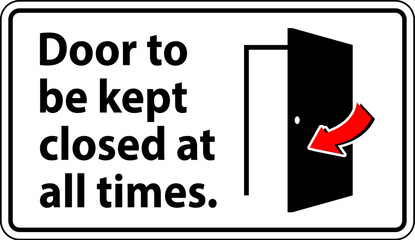 Notice Sign, Door To Be Kept Closed At All Times