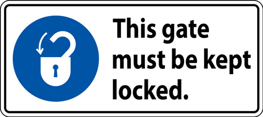 Notice Sign, Gate Must Be Kept Locked