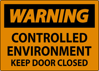 Warning Sign, Controlled Environment Keep Door Closed