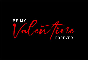 Be My Valentine Forever, Valentines Day T shirt Design Graphic Vector, Love Quote, wedding sign quotes