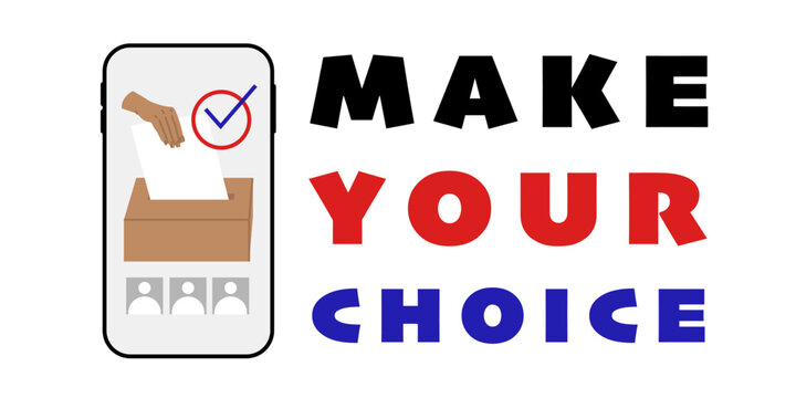 Banner calling for electronic voting. Democratic elections. Image of a phone and a hand dropping a ballot into a container. Inscription make your choice. Vector illustration.