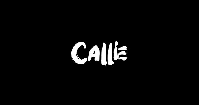 Callie Women Name in Grunge Dissolve Transition Effect of Animated Bold Text Typography on Black Background