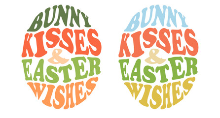 Groovy lettering Bunny kisses and easter wishes. Slogan in round shape. Trendy groovy print design for posters, cards. Vector illustration.