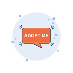 Cartoon adopt icon vector illustration. Adoptionon pet on bubbles background. Adopt me phrase sign concept.
