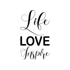 life love inspire black letters quote