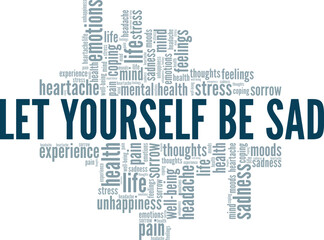 Obraz premium Let Yourself Be Sad word cloud conceptual design isolated on white background.