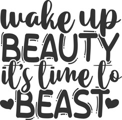 Wake Up Beauty It's Time To Beast - Hustle Illustration
