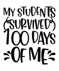 My Students Survived 100 Days Of Me Happy 100 days of school shirt print template, Typography design for back to school, 2nd grade, preschool, kindergarten, pre k
